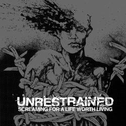 Unrestrained : Screaming for a Life Worth Living